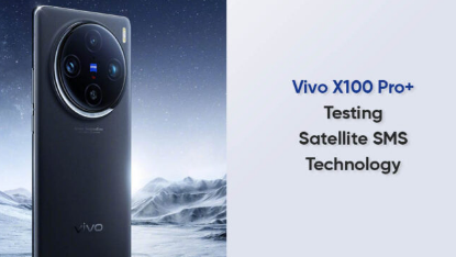 Vivo X100 Pro+智能手机开始测试卫星短信技术